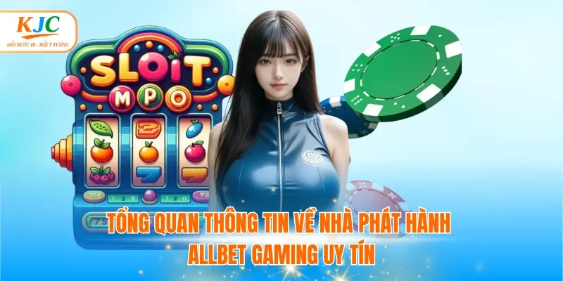 Tổng quan thông tin về nhà phát hành Allbet Gaming uy tín